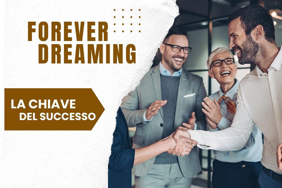 forever dreaming la chiave del successo